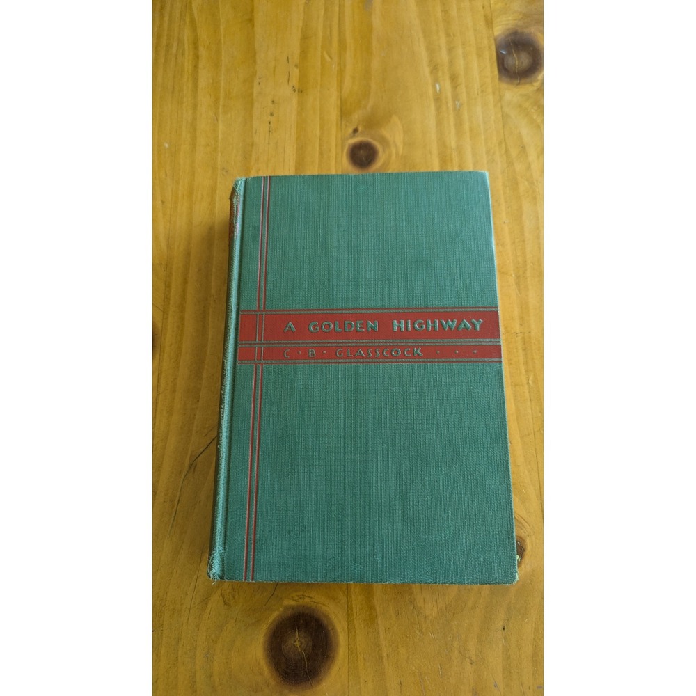 A Golden Highway C.B. Glasscock 1934 California Gold Rush History Hardcover Book